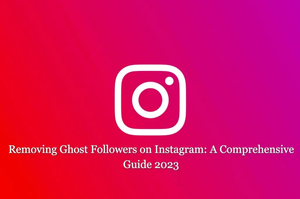 Increase Engagement by Removing Instagram Ghost Followers